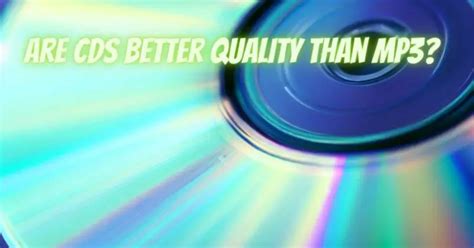 are cds better than mp3 quality